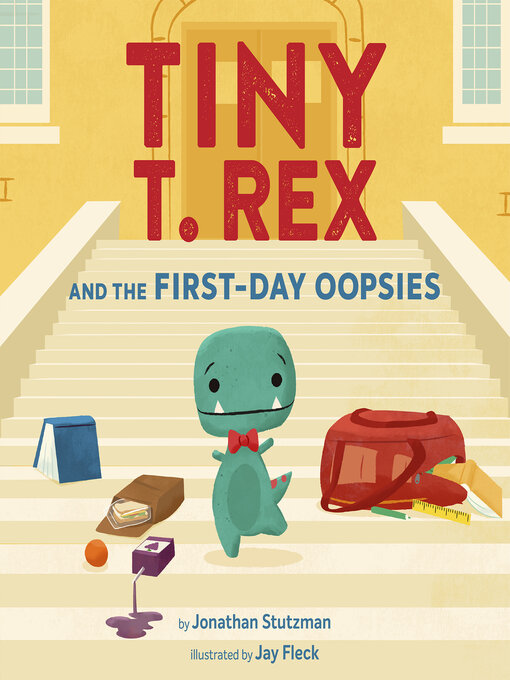 Title details for Tiny T. Rex and the First-Day Oopsies by Jonathan Stutzman - Available